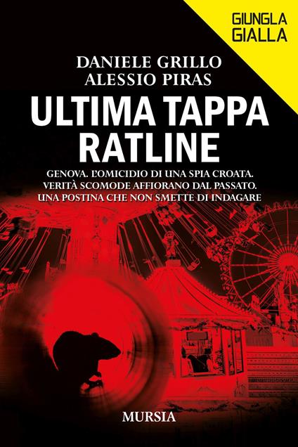 Ultima tappa Ratline. Genova. L'omicidio di una spia croata. Verità scomode affiorano dal passato. Una postina che non smette di indagare - Daniele Grillo,Alessio Piras - copertina
