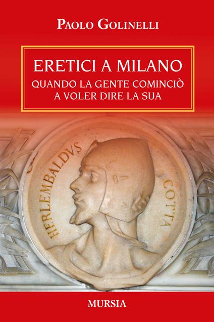 Eretici a Milano. Quando la gente cominciò a voler dire la sua - Paolo Golinelli - copertina