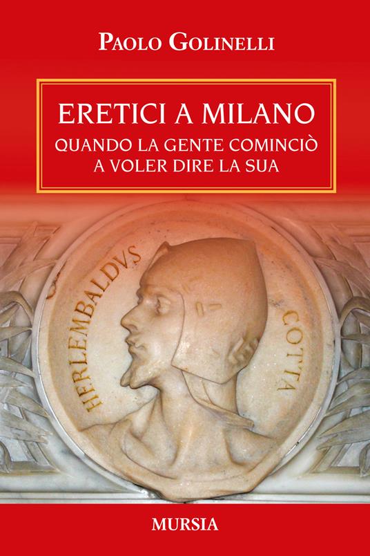 Eretici a Milano. Quando la gente cominciò a voler dire la sua - Paolo Golinelli - copertina