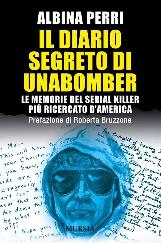 Il diario segreto di Unabomber. Le memorie del serial killer più ricercato d'America - Albina Perri - copertina