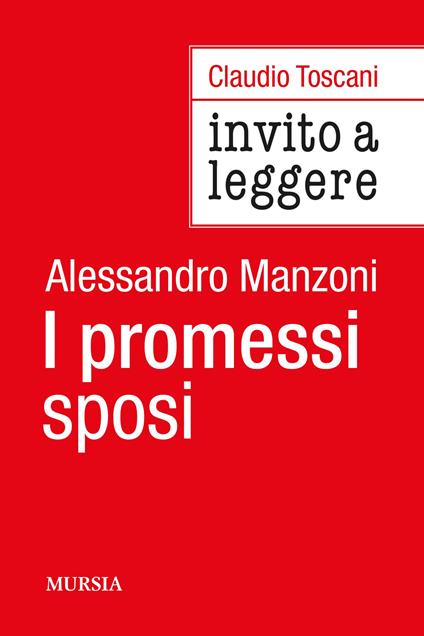 Invito a leggere «I Promessi sposi» di Alessandro Manzoni - Claudio Toscani - copertina
