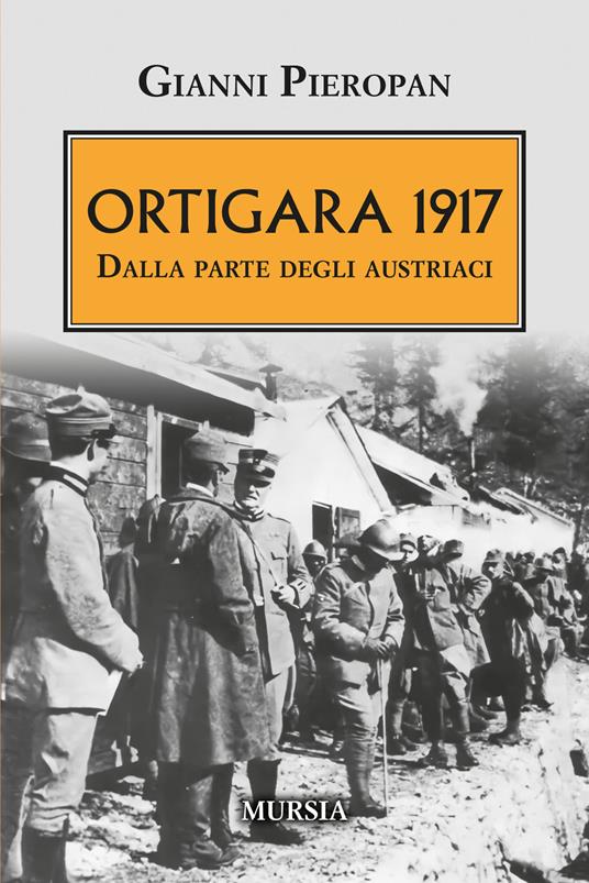 Ortigara 1917. Dalla parte degli austriaci - Gianni Pieropan - copertina