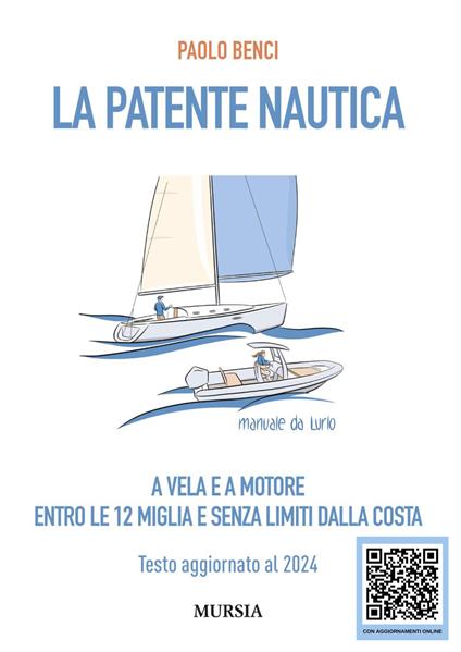 La patente nautica a vela e a motore. Entro le 12 miglia e senza limiti dalla costa. Testo aggiornato al 2024 - Paolo Benci - copertina
