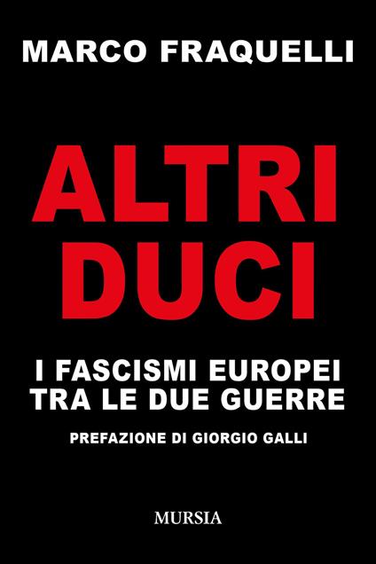 Altri duci. I fascismi europei tra le due guerre - Marco Fraquelli - copertina