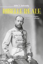 Ribelle reale. Ritratto psicologico di Rodolfo d'Asburgo