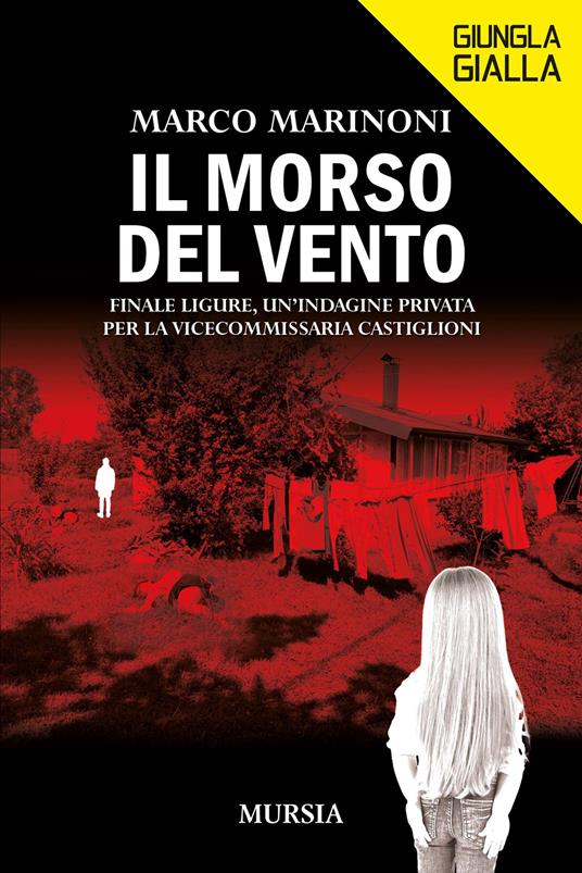 Il morso del vento. Finale Ligure, un'indagine privata per la vice commissaria Castiglioni - Marco Marinoni - copertina