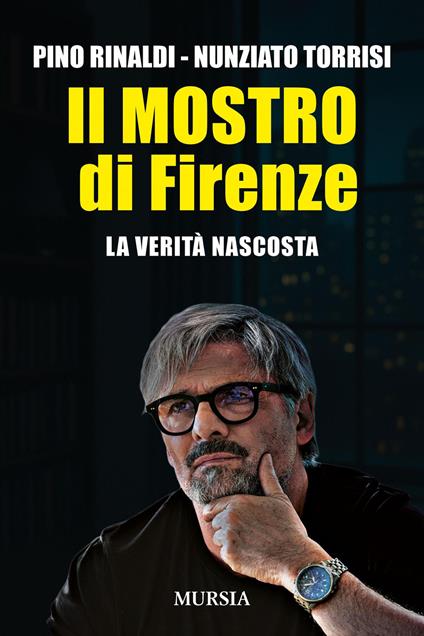 Il mostro di Firenze. La verità nascosta - Pino Rinaldi,Nunziato Torrisi - copertina