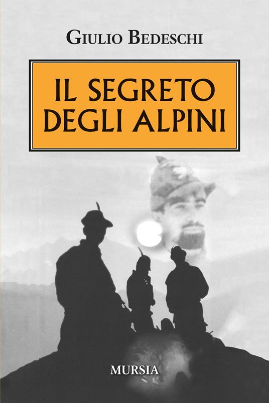 Il segreto degli alpini. Nuova ediz. - Giulio Bedeschi - copertina