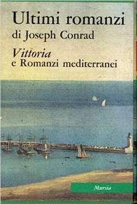 Tutte le opere narrative. Vol. 4: Ultimi romanzi. Vittoria e Romanzi mediterranei. - Joseph Conrad - copertina