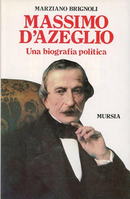 Massimo d'Azeglio. Una biografia politica - Marziano Brignoli - copertina