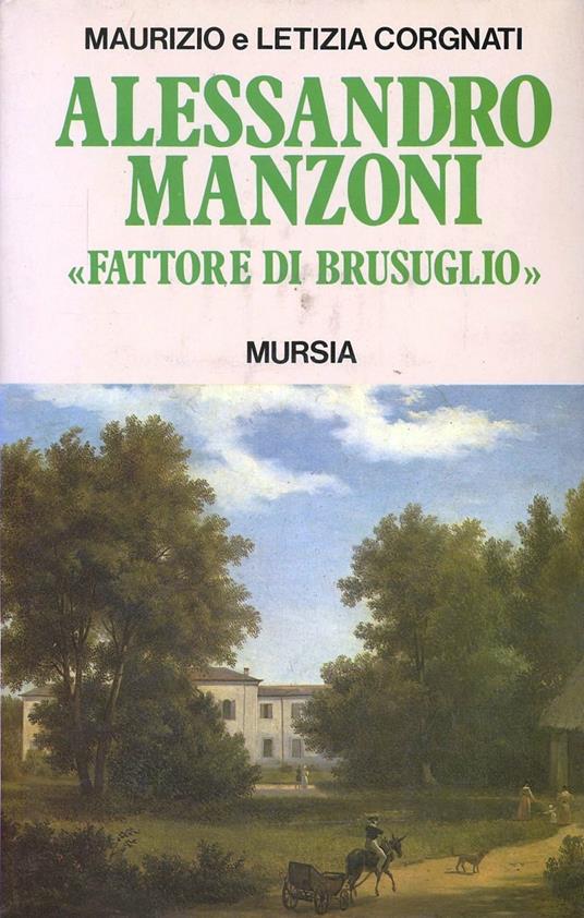 Alessandro Manzoni fattore di Brusuglio - Maurizio Corgnati,Letizia Corgnati - copertina