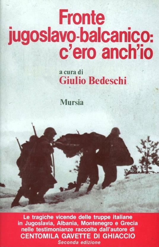 Fronte jugoslavo-balcanico: c'ero anch'io - Giulio Bedeschi - copertina