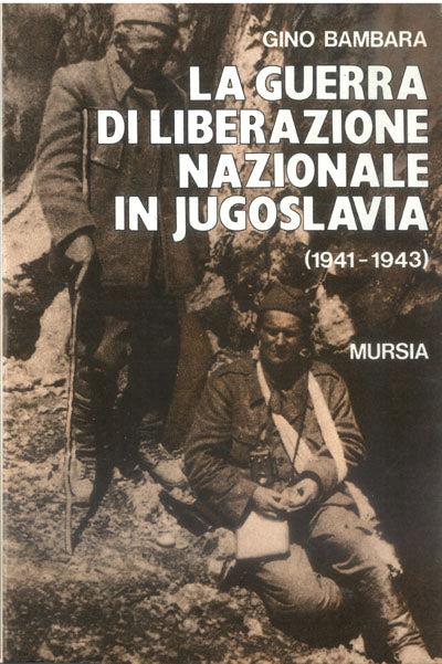 La guerra di liberazione nazionale in Jugoslavia (1941-1943) - Gino Bambara - copertina