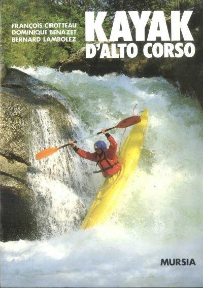 Kayak d'alto corso - François Cirotteau,Dominique Benazet,Bernard Lambolez - copertina