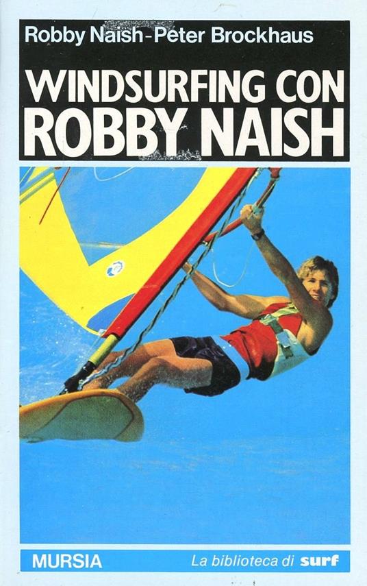 Windsurfing con Robby Naish - Robby Naish,Peter Brockhaus - copertina