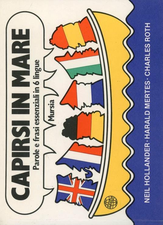 Capirsi in mare. Parole e frasi essenziali in 6 lingue - Neil Hollander,Harald Mertes,Charles Roth - copertina