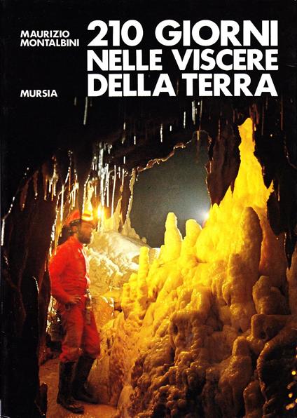 Duecentodieci giorni nelle viscere della terra - Maurizio Montalbini - copertina