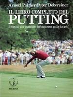 Il libro completo del putting. I metodi per mandare in buca una palla da golf