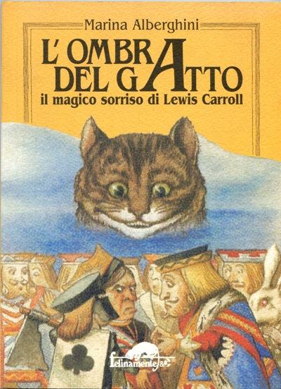 L'ombra del gatto. Il magico sorriso di Lewis Carroll - Marina Alberghini - copertina