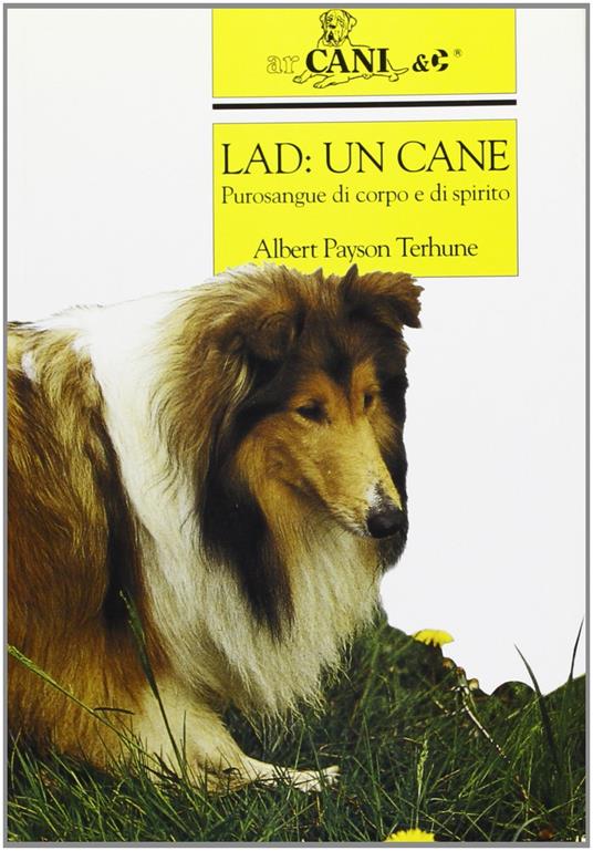 Lad: un cane. Purosangue di corpo e di spirito - Albert Payson Terhune - copertina