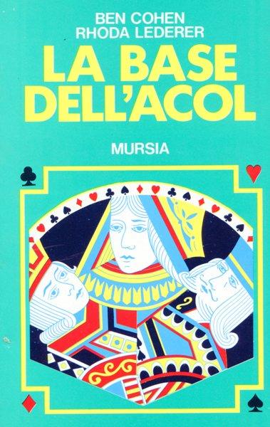 La base dell'Acol - Ben Cohen,Rhoda Lederer - copertina