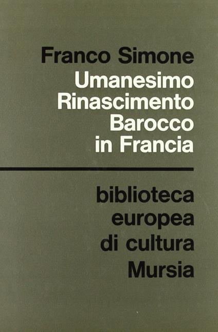 Umanesimo, Rinascimento, barocco in Francia - Franco Simone - copertina