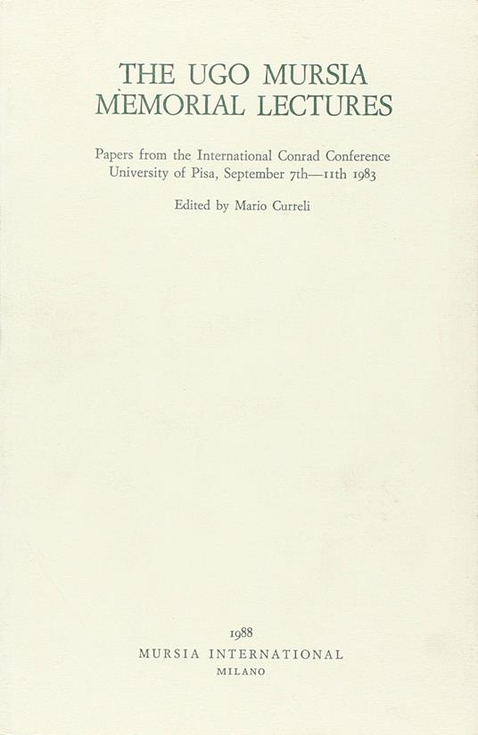 Ugo Mursia memorial lectures (the). Papers from the International Conrad Conference. University of Pisa, September 7th-11th 1983 - copertina