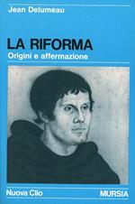 La riforma. Origini e affermazione