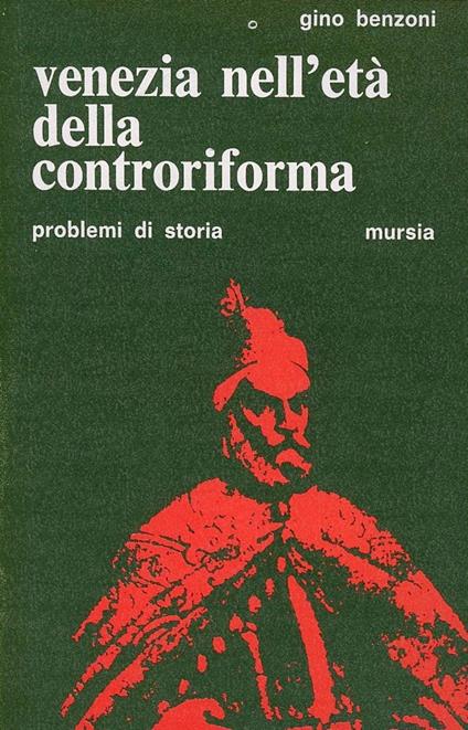 Venezia nell'età della Controriforma - Gino Benzoni - copertina