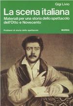 La scena italiana. Materiali per una storia dello spettacolo dell'Otto e Novecento