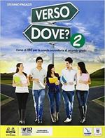 Verso dove. Per le Scuole superiori? Con e-book. Con espansione online. Vol. 2