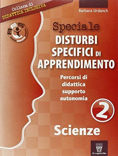 Speciale disturbi specifici di apprendimento. Scienze. Vol. 2 - Barbara Urdanch - copertina