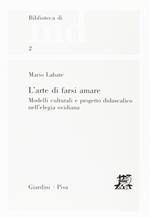 L' arte di farsi amare. Modelli culturali e progetto didascalico nell'elegia ovidiana