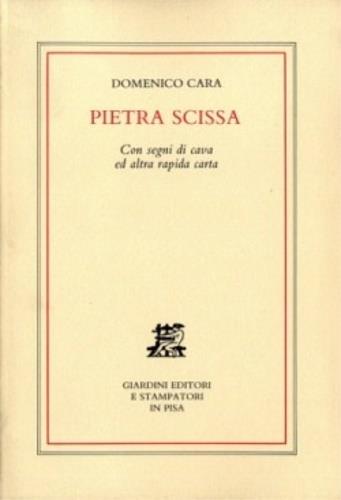 Pietra scissa. Con segni di cava ed altra rapida carta - Domenico Cara - copertina