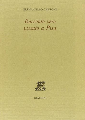Racconto vero vissuto a Pisa - Elena Celso Chetoni - copertina