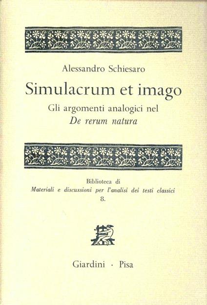 Simulacrum et himago. Gli argomenti analogici sul «De rerum natura» - Alessandro Schiesaro - copertina