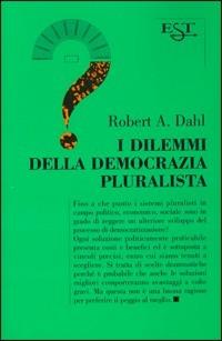 I dilemmi della democrazia pluralistica