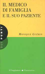 Libro Il medico di famiglia e il suo paziente Monique Guérin