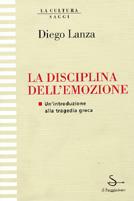 La disciplina dell'emozione. Un'introduzione alla tragedia greca