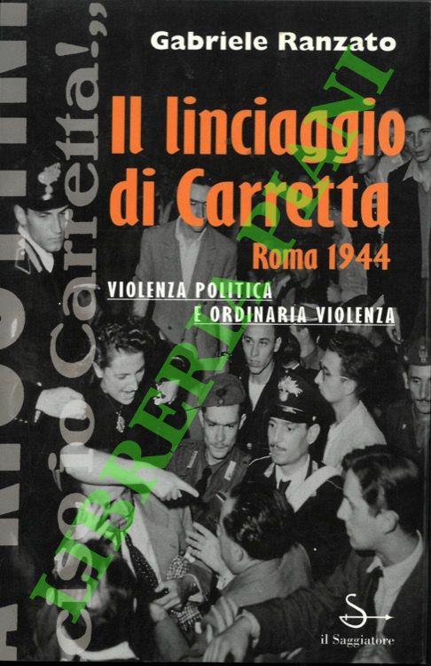 Il linciaggio di Carretta (Roma, 1944). Violenza politica e ordinaria violenza