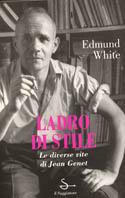 Ladro di stile. Le diverse vite di Jean Genet