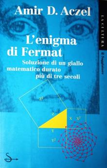 L'enigma di Fermat. La soluzione di un giallo matematico durato più di tre secoli