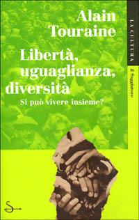 Libertà, uguaglianza, diversità. Si può vivere insieme? - Alain Touraine - copertina