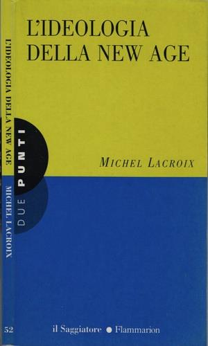 L' ideologia della New Age - Michel Lacroix - copertina