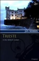 Trieste. O del nessun luogo