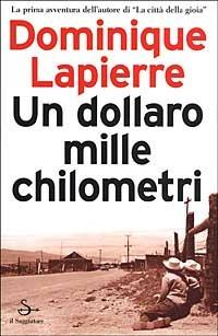 Un dollaro, mille chilometri - Dominique Lapierre - copertina
