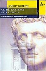 Gli dei e gli eroi della Grecia