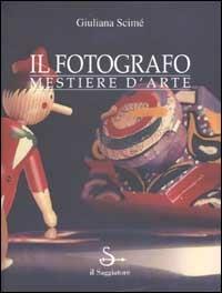 Il fotografo. Mestiere d'arte