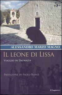 Il leone di Lissa. Viaggio in Dalmazia - Alessandro Marzo Magno - copertina