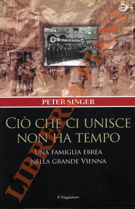 Ciò che ci unisce non ha tempo. Una famiglia ebrea nella grande Vienna